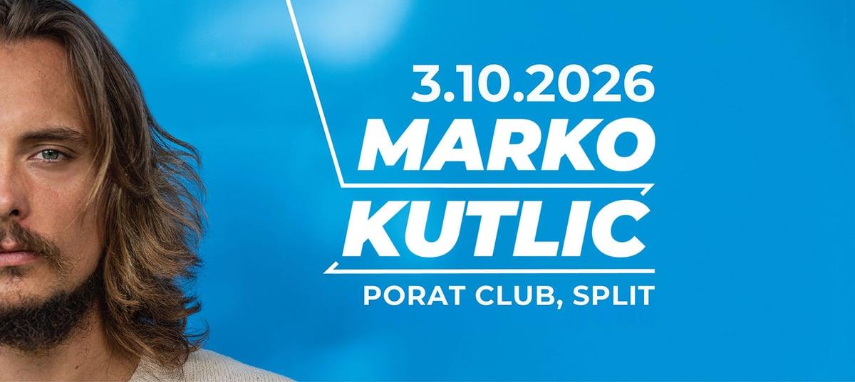 MARKO KUTLIĆ - PORAT CLUB @SPLIT