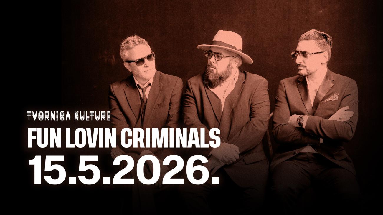 FUN LOVIN CRIMINALS u Tvornici Kulture